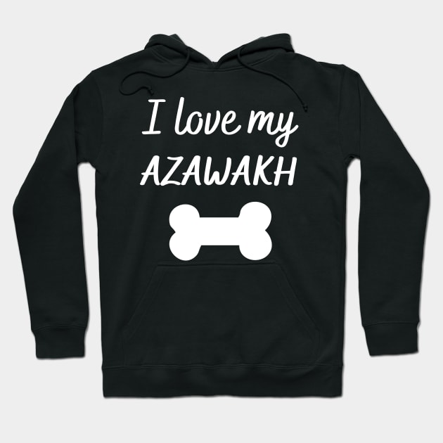 I love my Azawakh Hoodie by Word and Saying